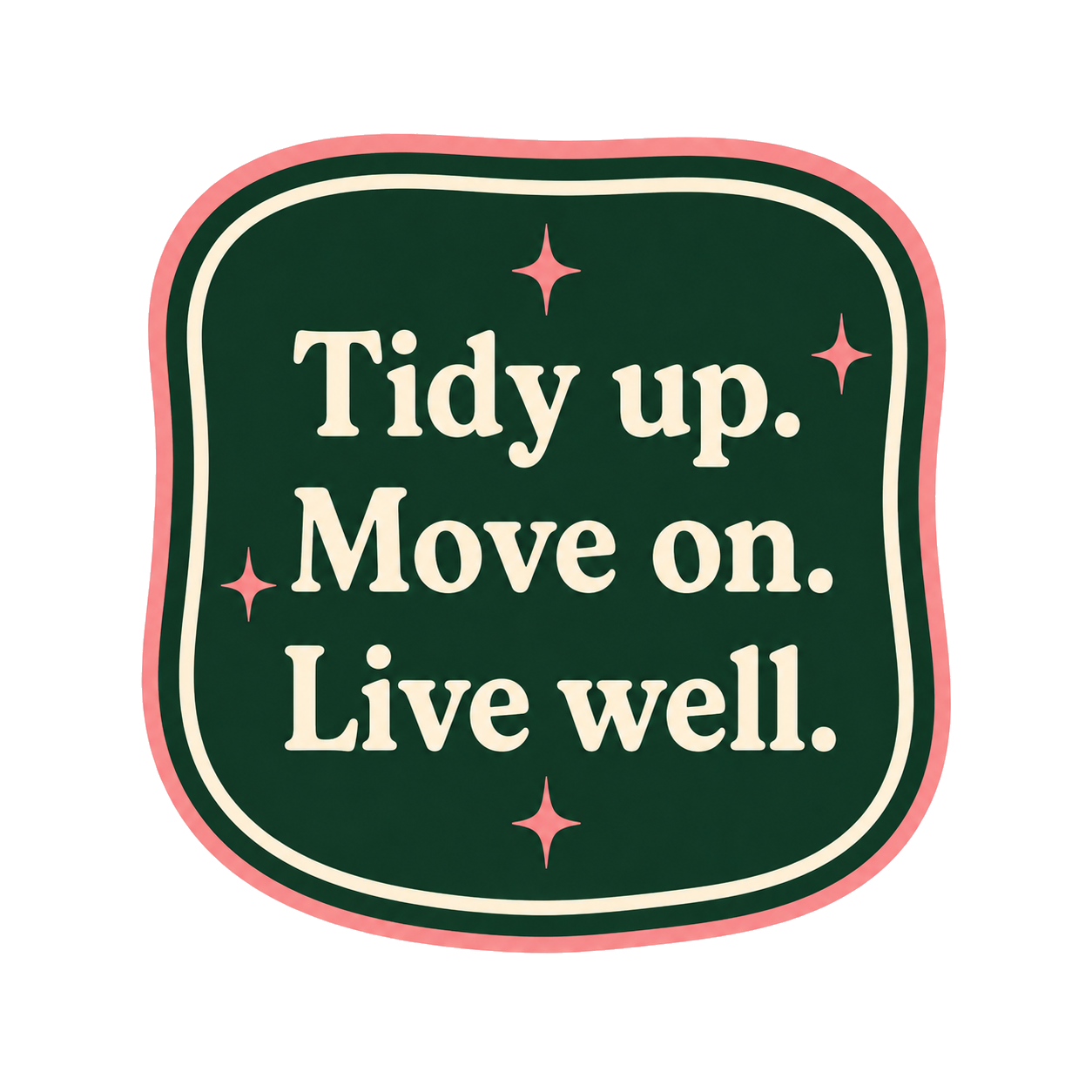 Tidy up, move on, live well